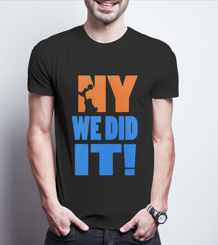 NY Knicks Statue Of Liberty We Did It T-Shirt