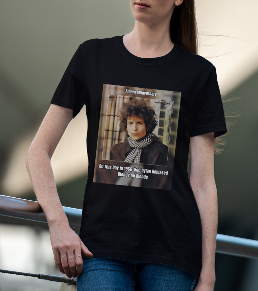 Album Anniversary On This Day In 1966 Bob Dylan Released Blonde On Blonde T-Shirt
