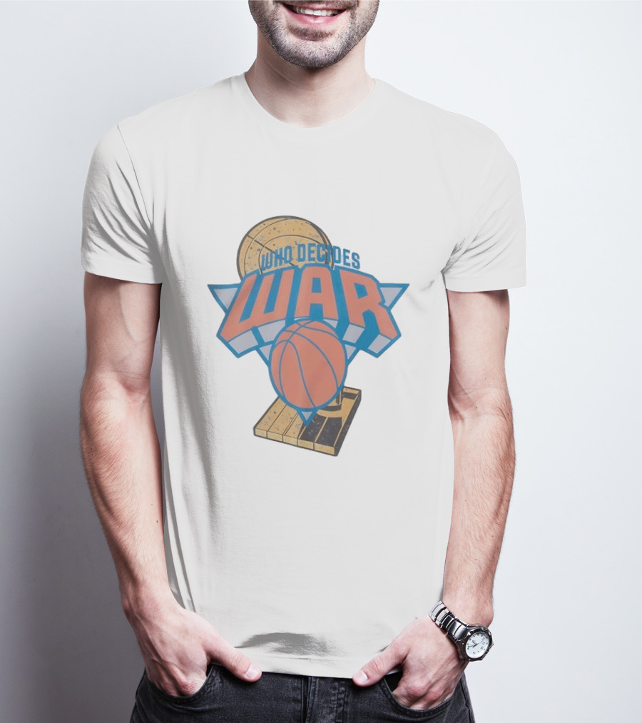 New York Knicks Who Decides War Basketball T-Shirt