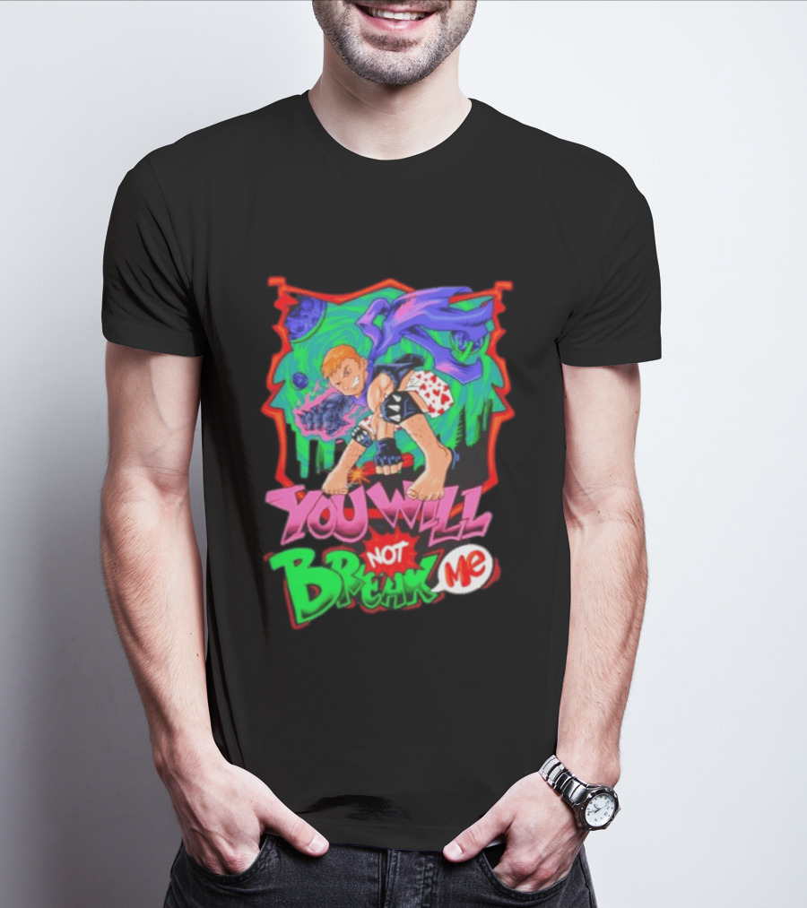 You Will Not Break Me Anime Inspired Energetic Attack Stance T-Shirt