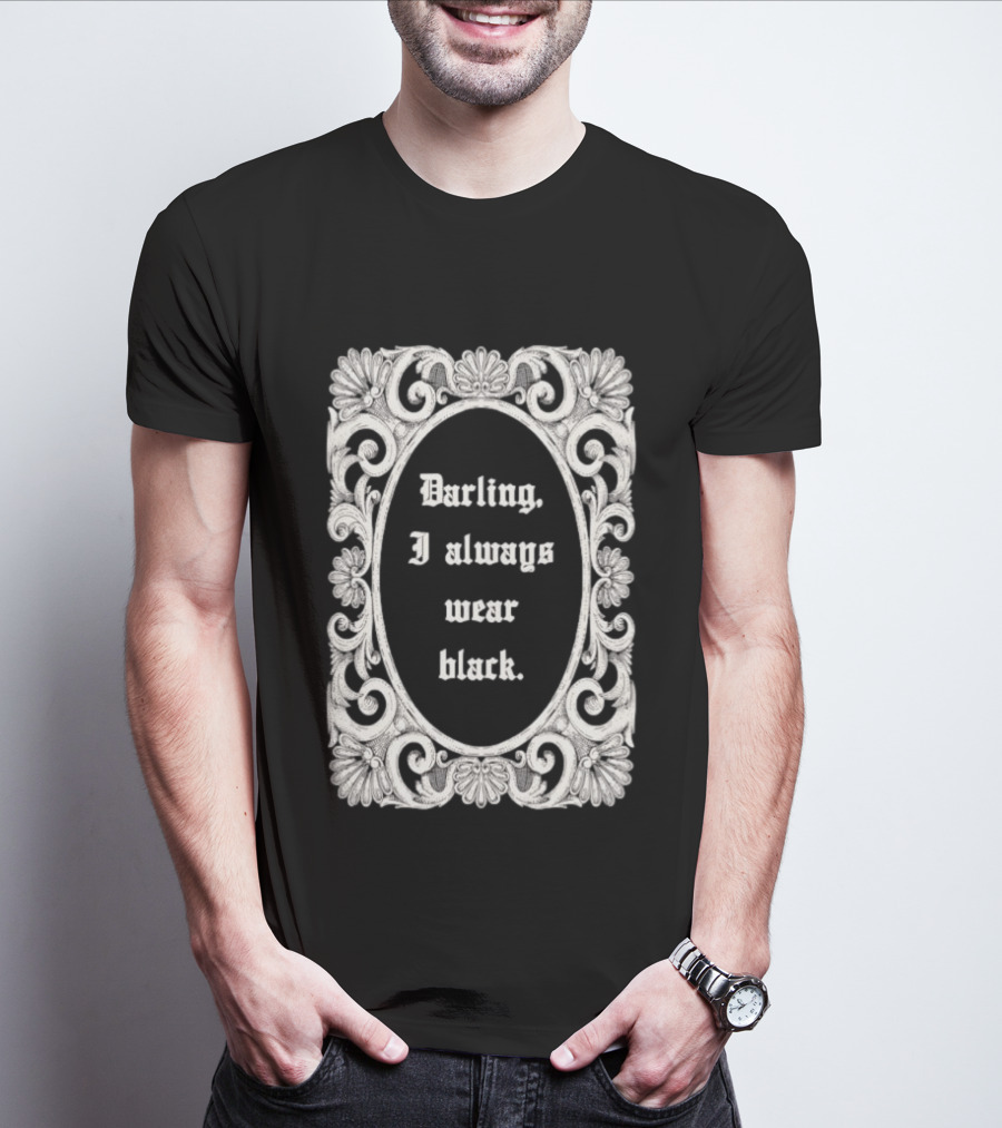 Darling I Always Wear Black Ornate Victorian Gothic T-Shirt