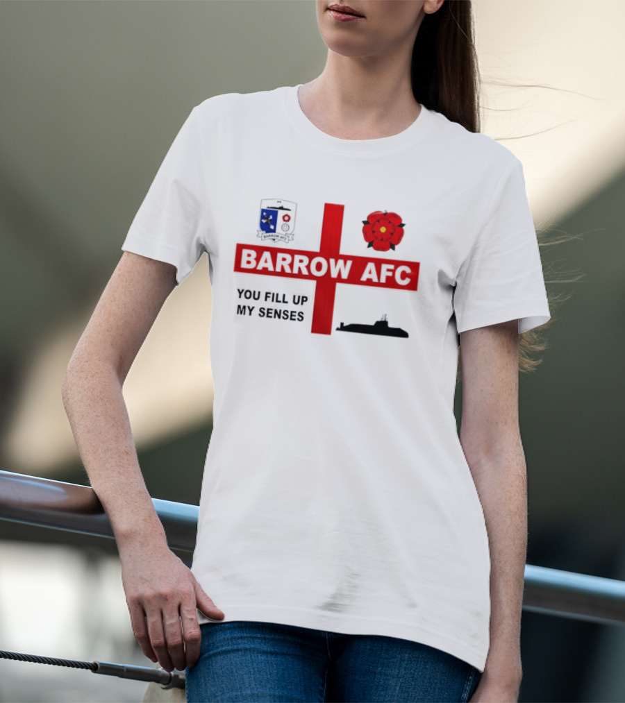 Barrow AFC You Fill Up My Senses Submarine England Rose Crest T-Shirt
