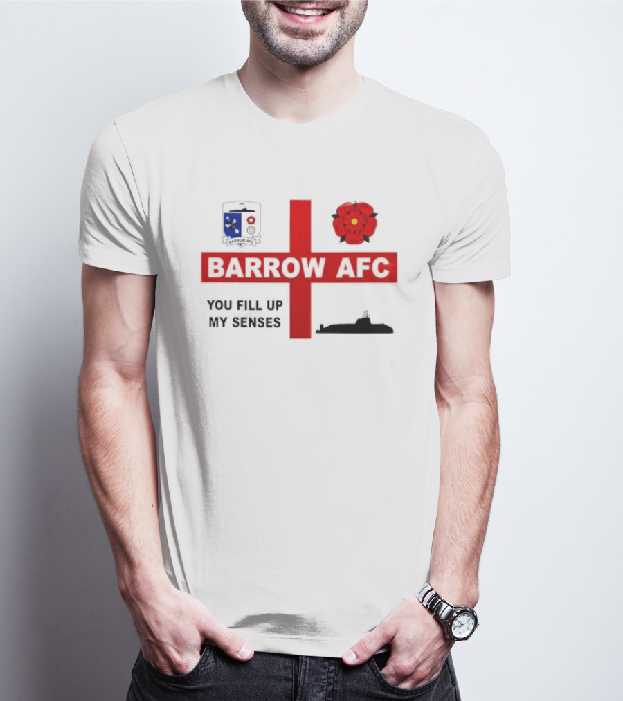 Barrow AFC You Fill Up My Senses Submarine England Rose Crest T-Shirt