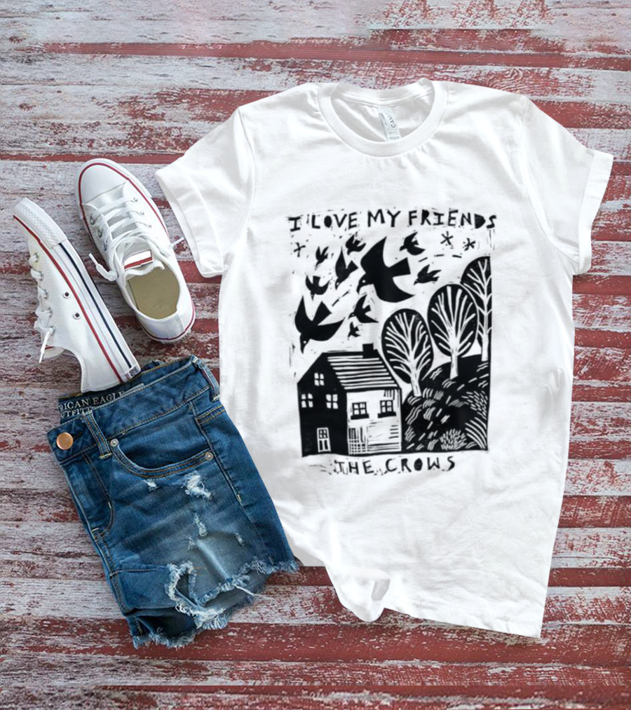 I Love My Friends Crows Flock House Trees Nature Bird T-Shirt