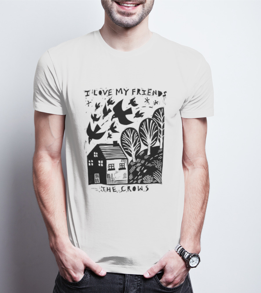 I Love My Friends Crows Flock House Trees Nature Bird T-Shirt