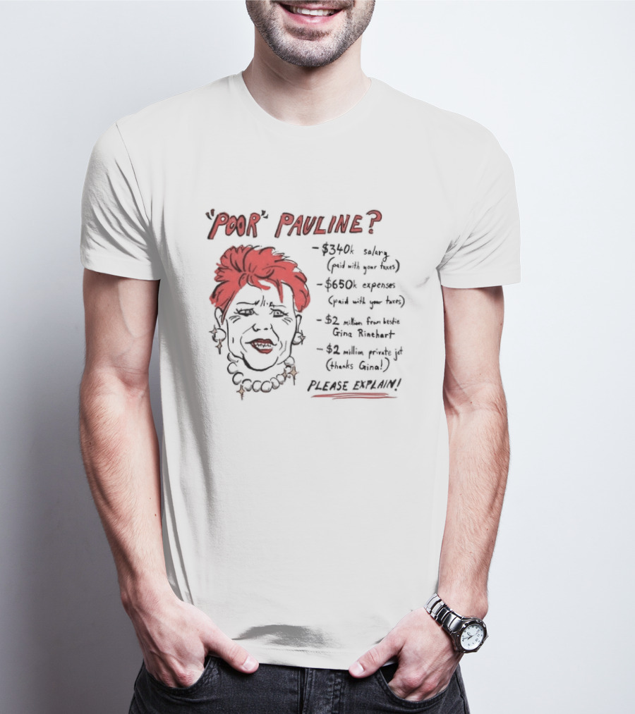 POOR PAULINE 340k Salary Expenses Political Satire Please Explain T-Shirt