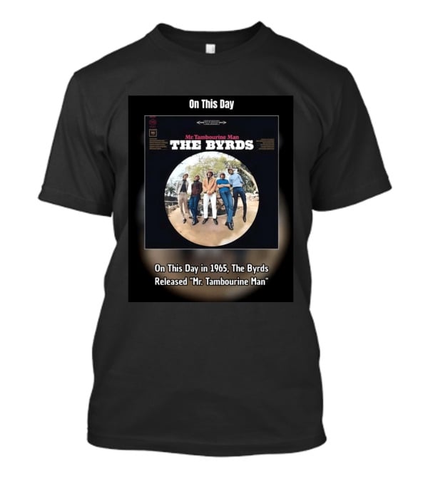 On This Day In 1965 The Byrds Released Mr. Tambourine Man Album Cover T-Shirt