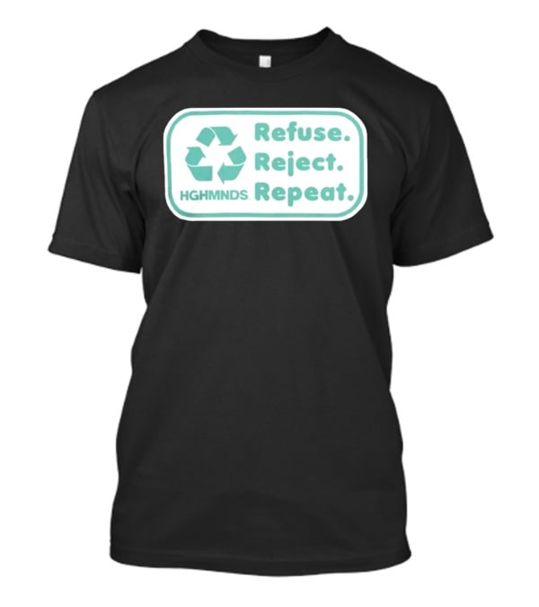 HGHMNDS Clothing Refuse Reject Repeat Recycling T-Shirt
