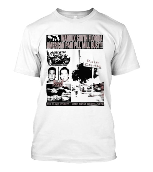 Warbux South Florida American Pain Pill Mill Bust Pain Clinic T-Shirt