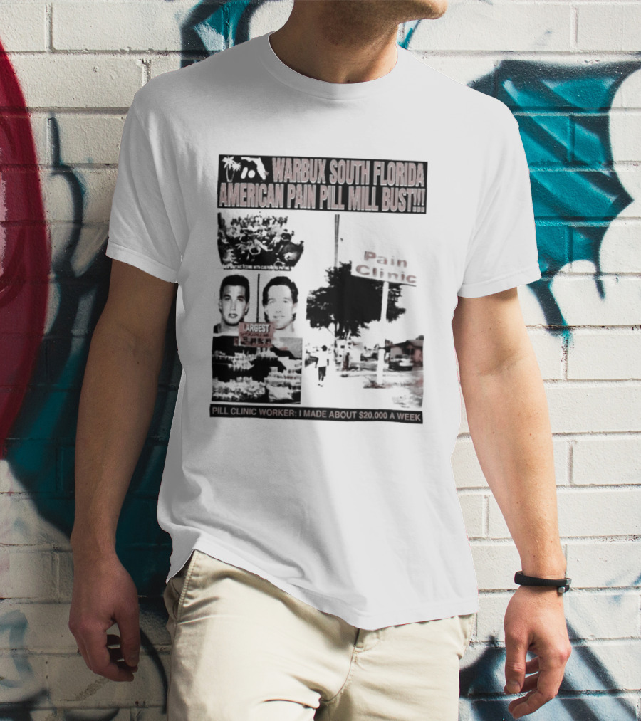 Warbux South Florida American Pain Pill Mill Bust Pain Clinic T-Shirt
