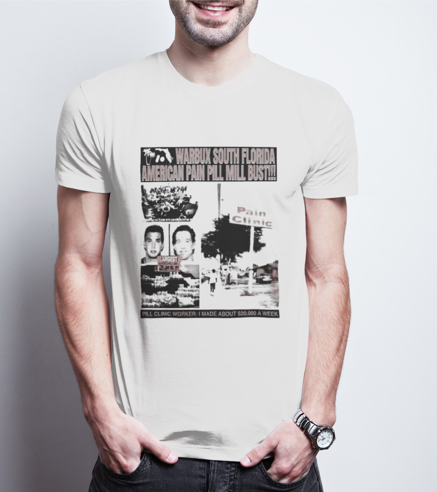 Warbux South Florida American Pain Pill Mill Bust Pain Clinic T-Shirt