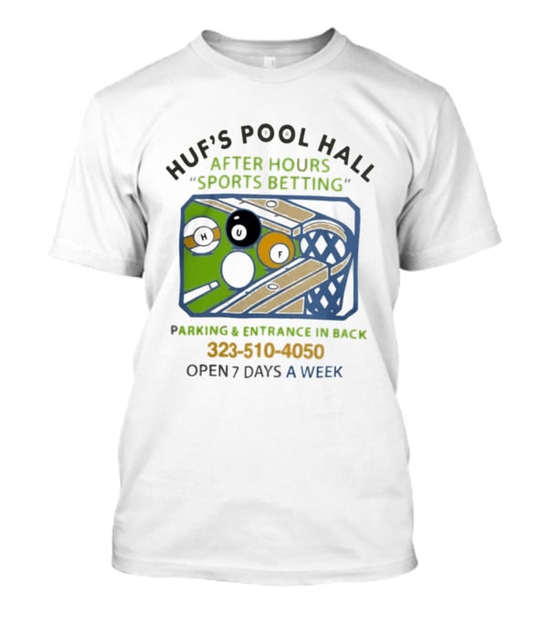 Huf's Pool Hall After Hours Sports Betting Parking Entrance In Back Open 7 Days A Week T-Shirt