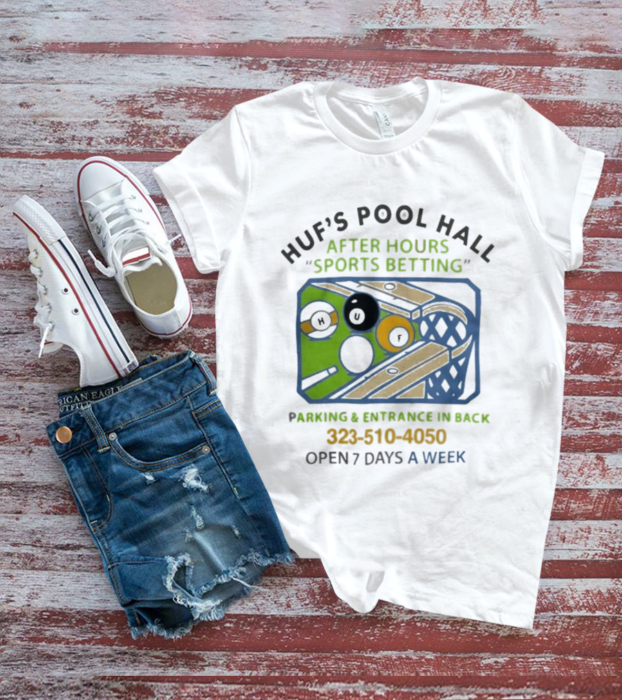 Huf's Pool Hall After Hours Sports Betting Parking Entrance In Back Open 7 Days A Week T-Shirt