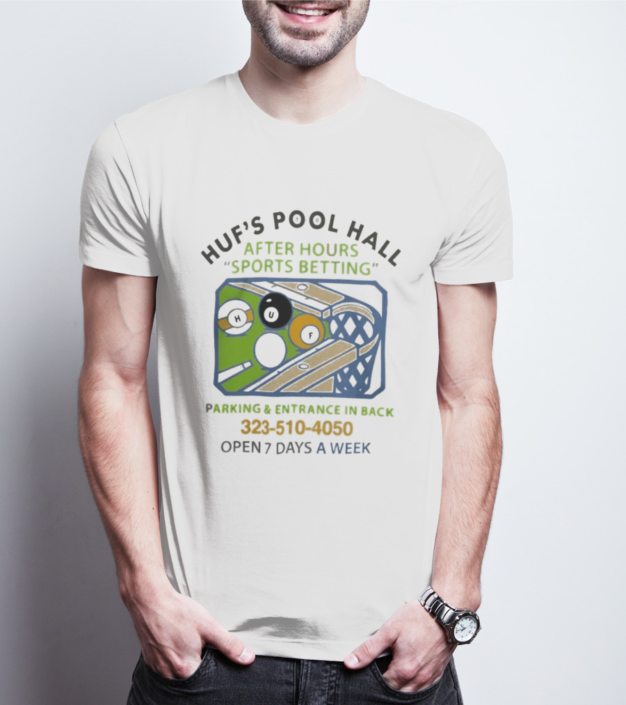 Huf's Pool Hall After Hours Sports Betting Parking Entrance In Back Open 7 Days A Week T-Shirt