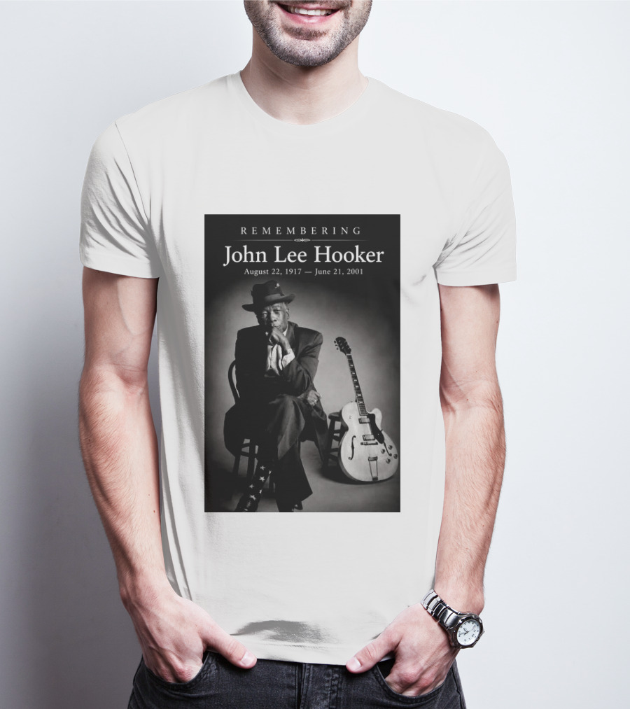 Remembering John Lee Hooker August 22 1917 June 21 2001 Blues Legend Guitarist T-Shirt