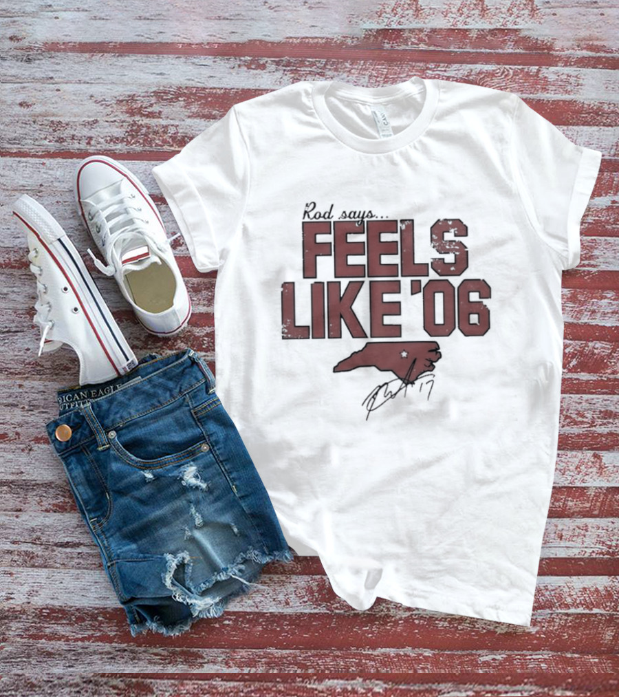 Rod Says Feels Like '06 Carolina Map Star Signature T-Shirt