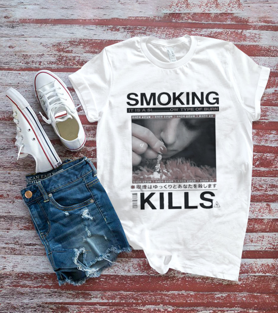 Smoking It Is A Slow Type Of Burn Kills T-Shirt