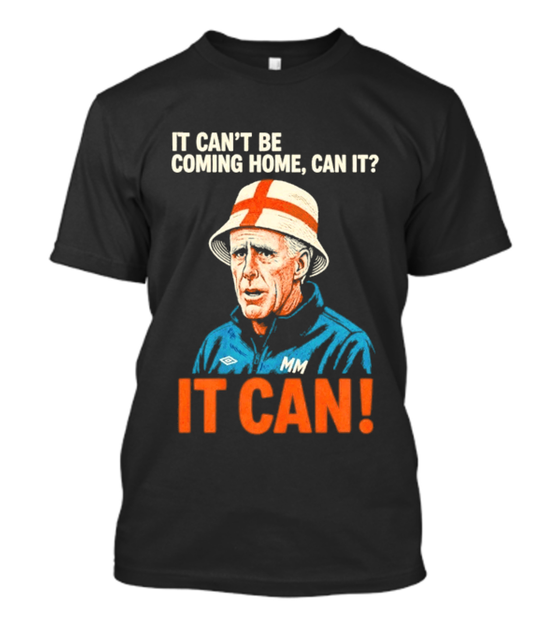 It Can't Be Coming Home Can It Mick McCarthy England Football It Can T-Shirt