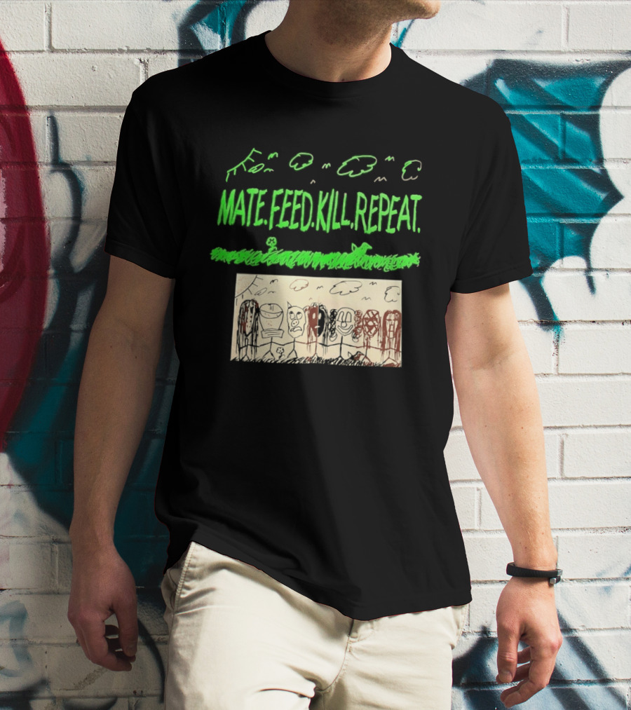 Mate Feed Kill Repeat Green Text Comic Doodle T-Shirt