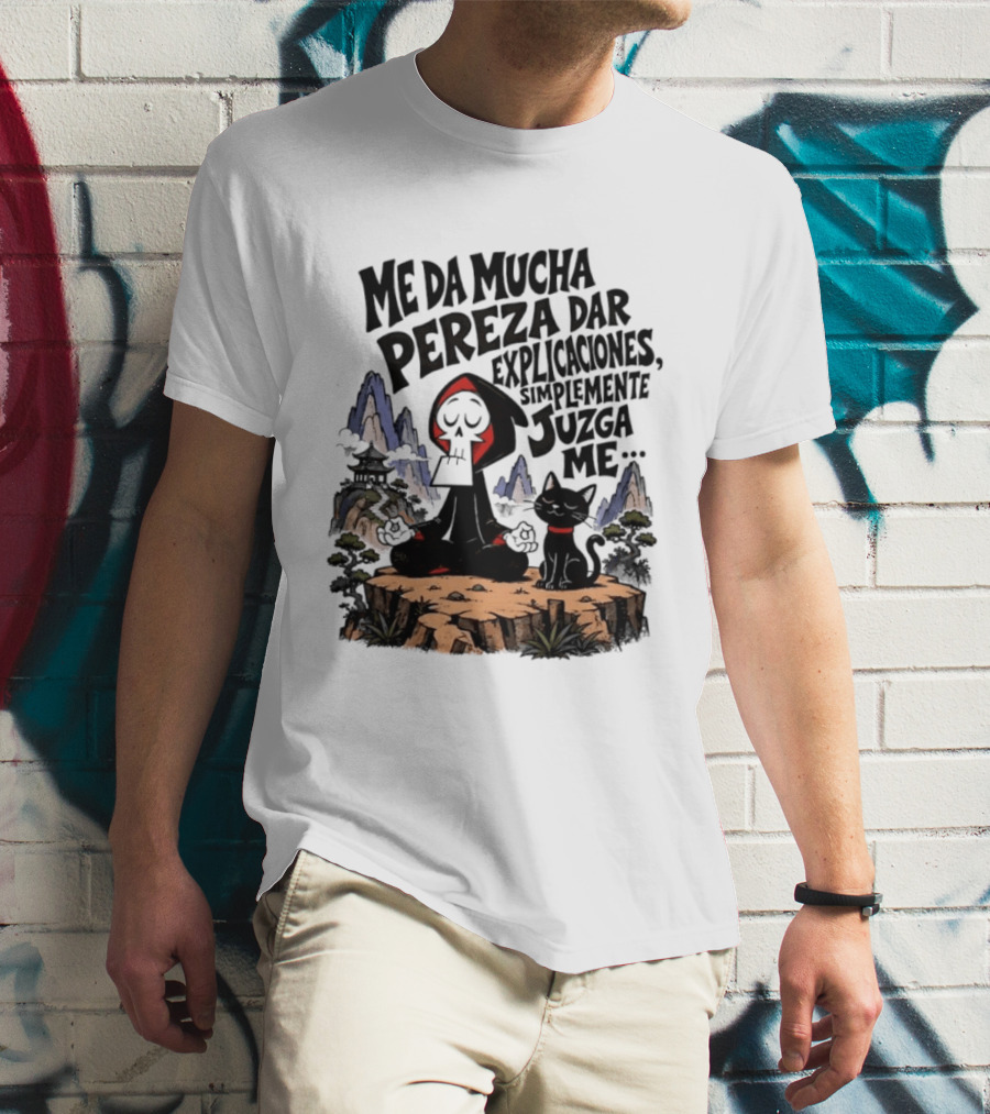 Grim Reaper Meditating With Black Cat Me Da Mucha Pereza Dar Explicaciones Simplemente Júzgame T-Shirt