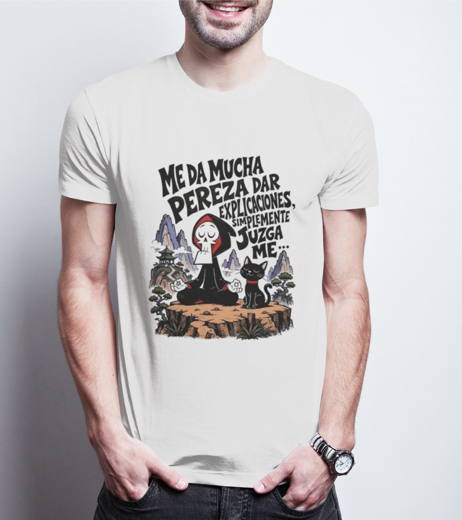 Grim Reaper Meditating With Black Cat Me Da Mucha Pereza Dar Explicaciones Simplemente Júzgame T-Shirt