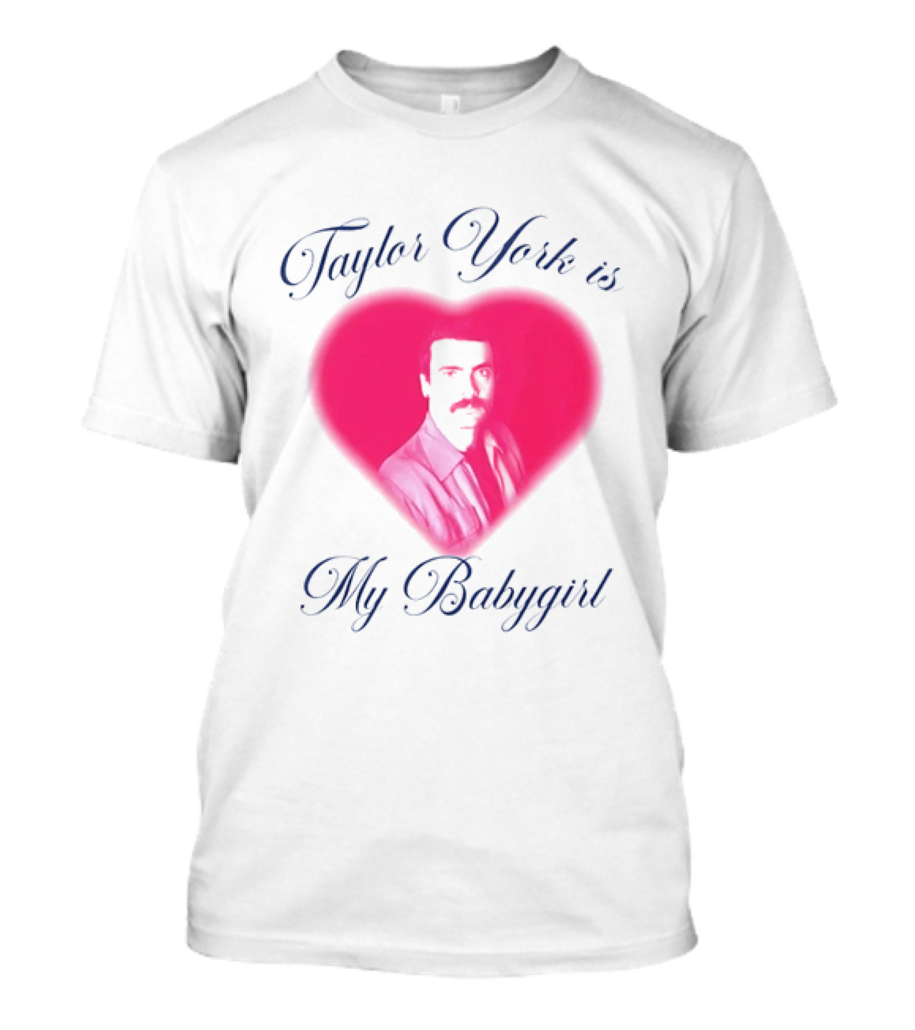 Taylor York Is My Babygirl Heart Pink Image T-Shirt