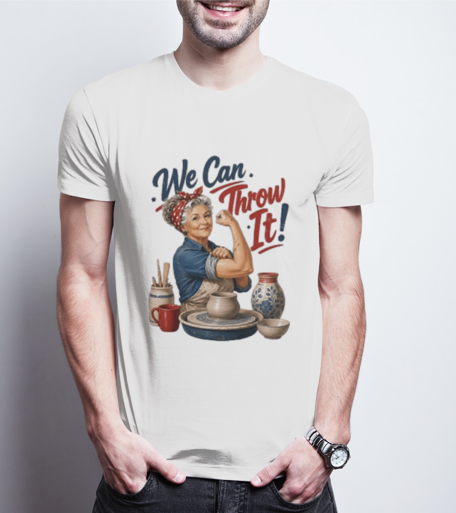 We Can Throw It Pottery Enthusiast Rosie Riveter T-Shirt
