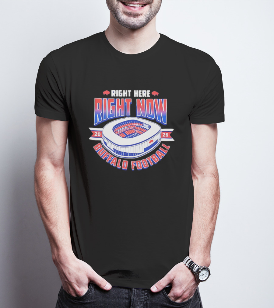 Buffalo Bills Right Here Right Now 2026 Buffalo Football Stadium T-Shirt