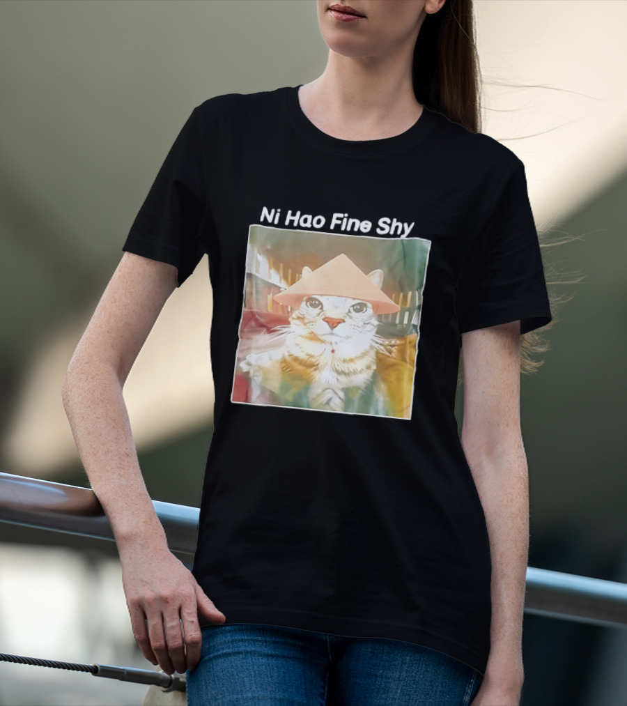 Ni Hao Fine Shyt Cat With Asian Hat T-Shirt