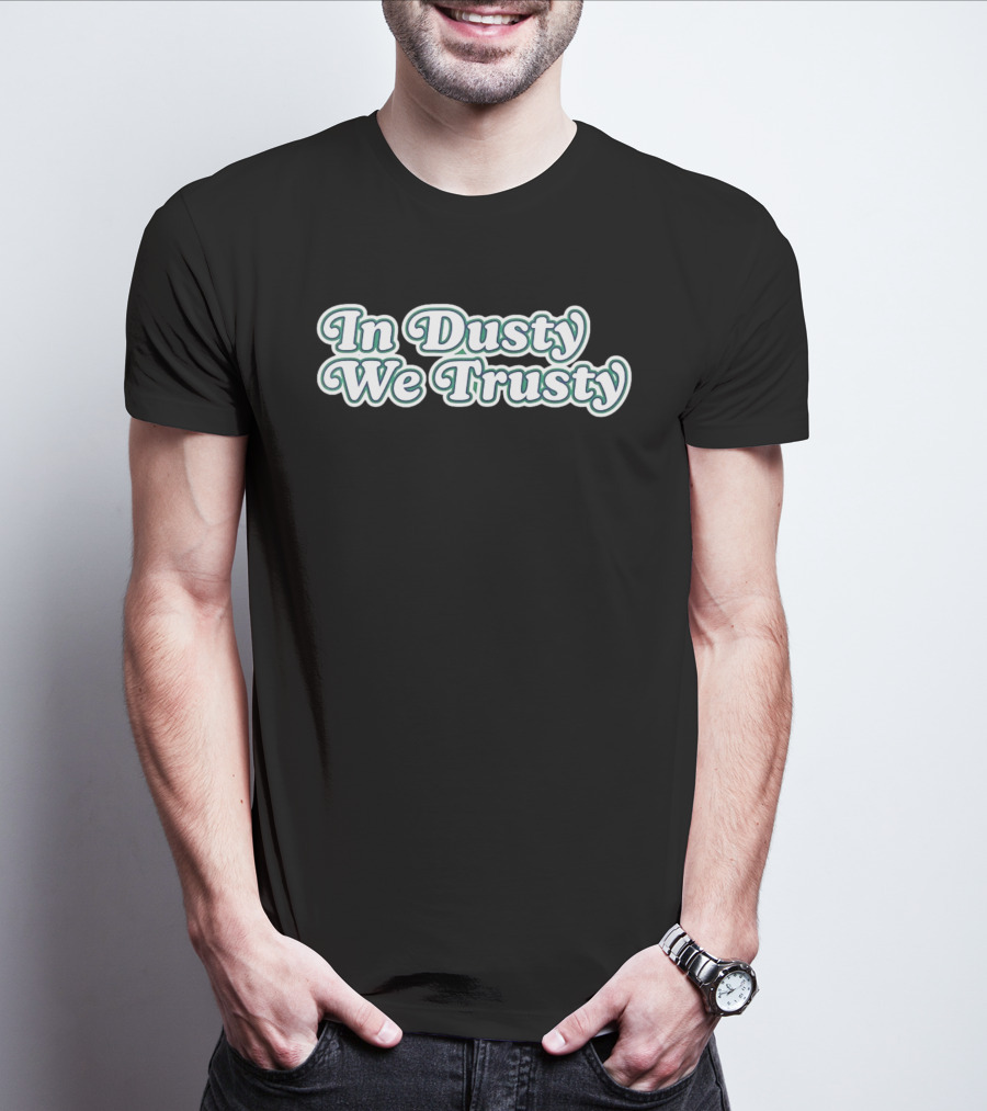 Houston Astros In Dusty We Trusty Dusty Baker T-Shirt