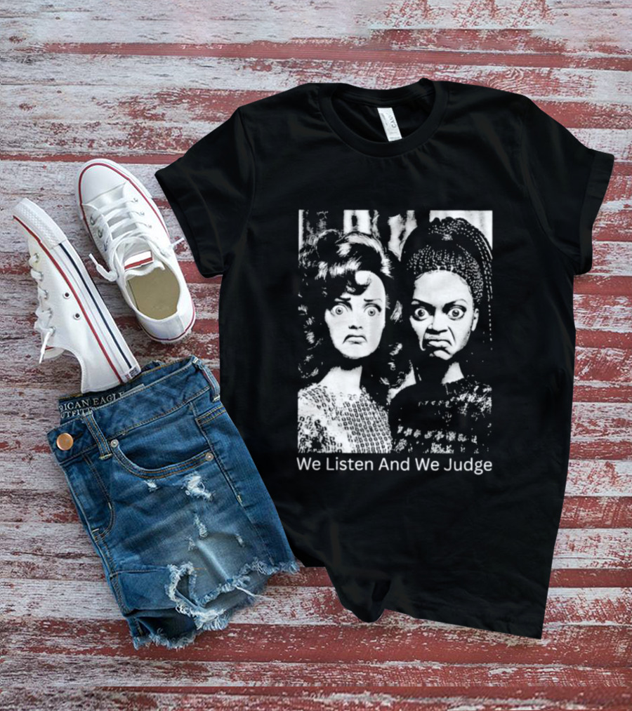 We Listen And We Judge Dolls Black And White T-Shirt