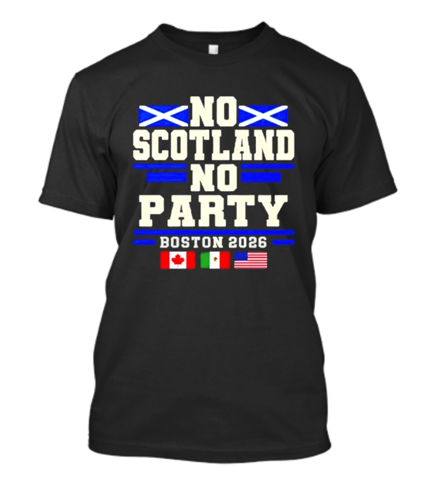 No Scotland No Party Boston 2026 With Flags Of Canada Mexico USA T-Shirt