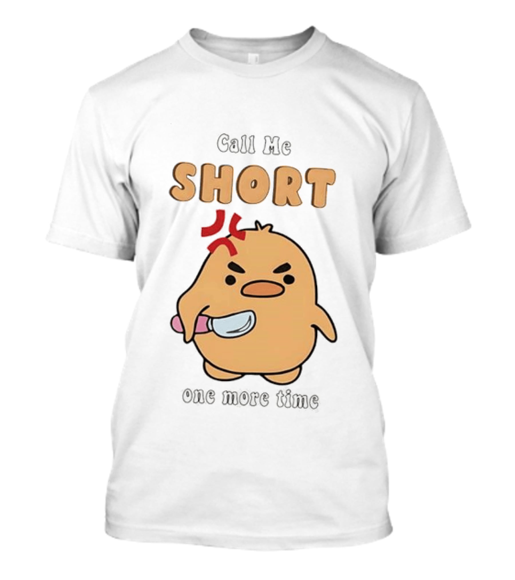 Call Me Short Angry Chick Kawaii One More Time T-Shirt