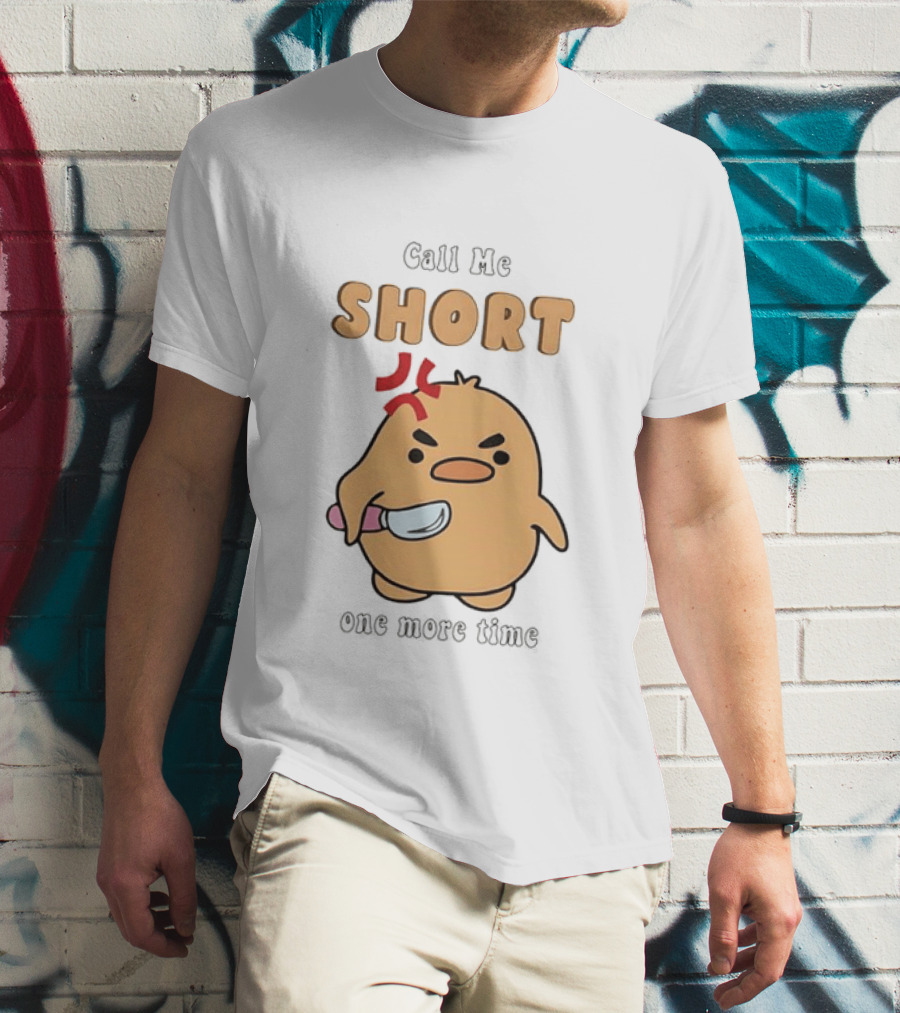 Call Me Short Angry Chick Kawaii One More Time T-Shirt