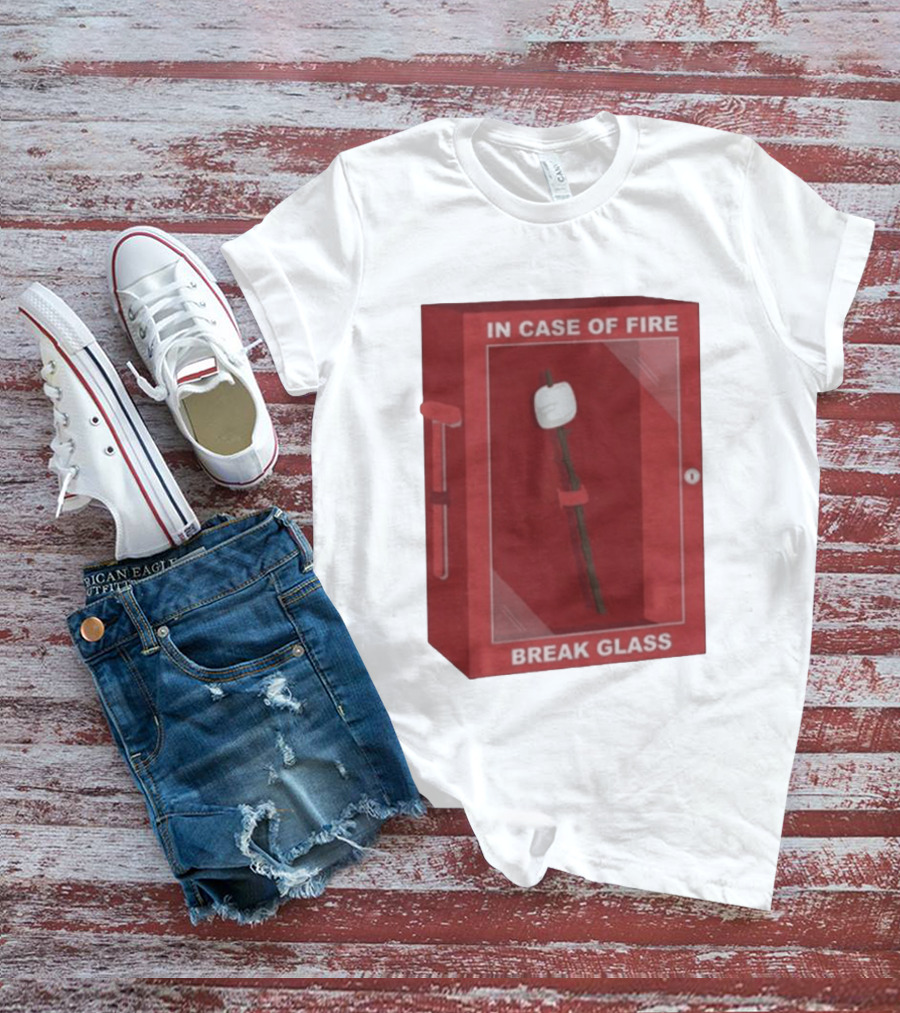 In Case Of Fire Break Glass Marshmallow Stick T-Shirt
