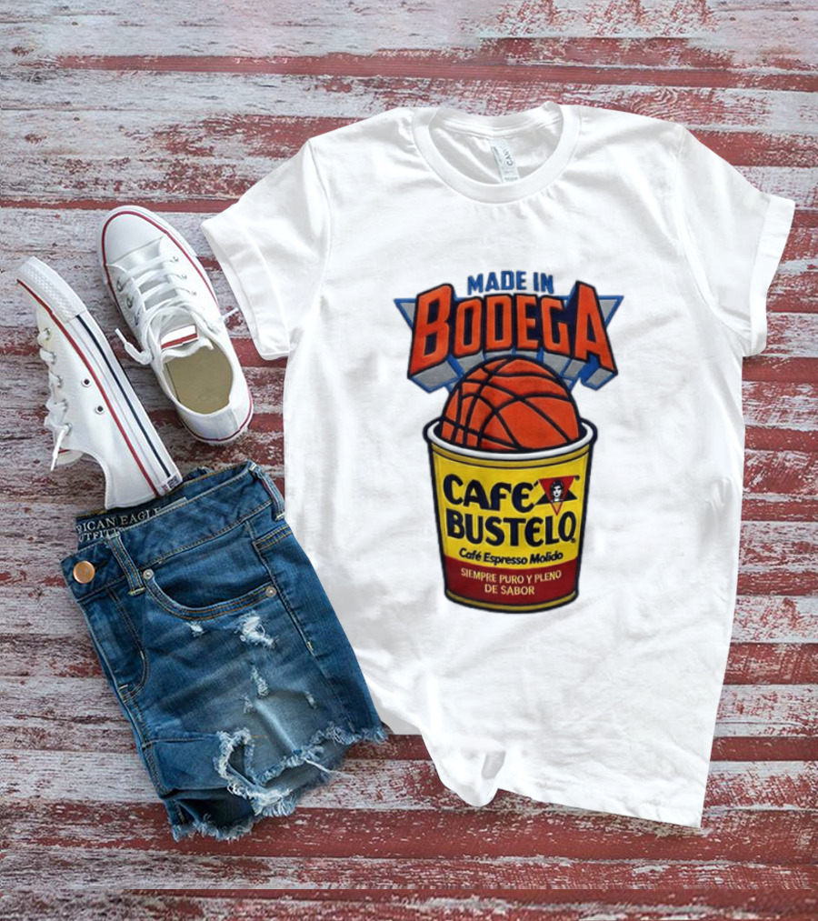 Made In Bodega Cafe Bustelo Basketball Siempre Puro Pleno Sabor T-Shirt