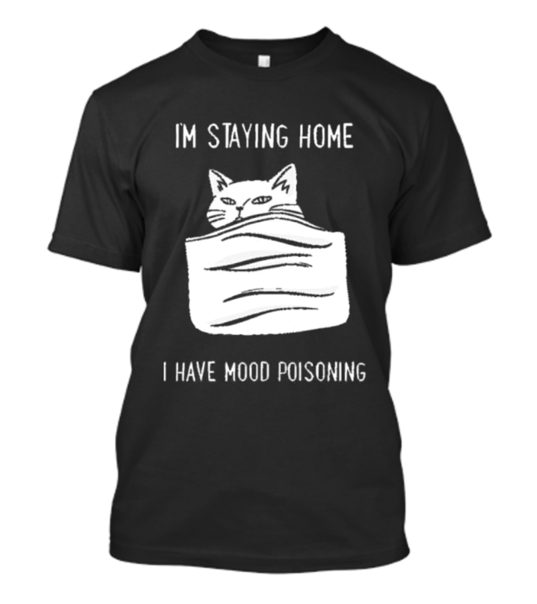 Cozy Peeking Cat I'm Staying Home I Have Mood Poisoning T-Shirt