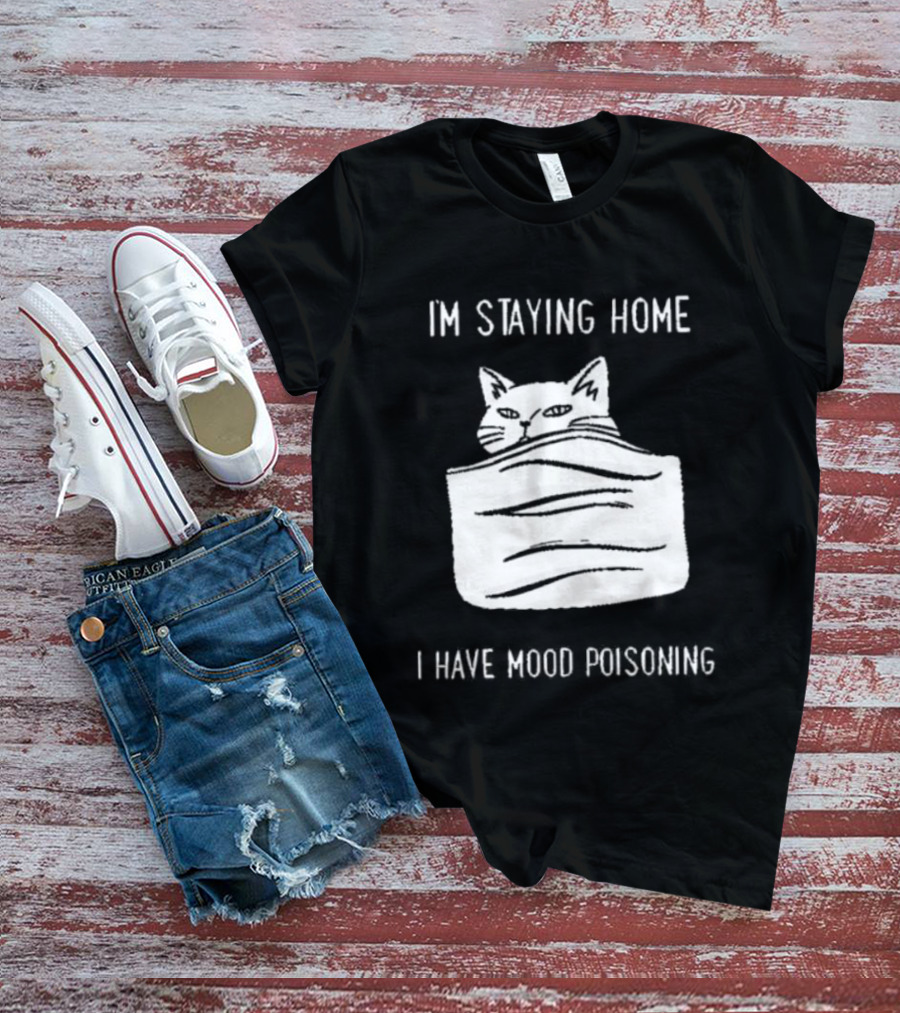 Cozy Peeking Cat I'm Staying Home I Have Mood Poisoning T-Shirt