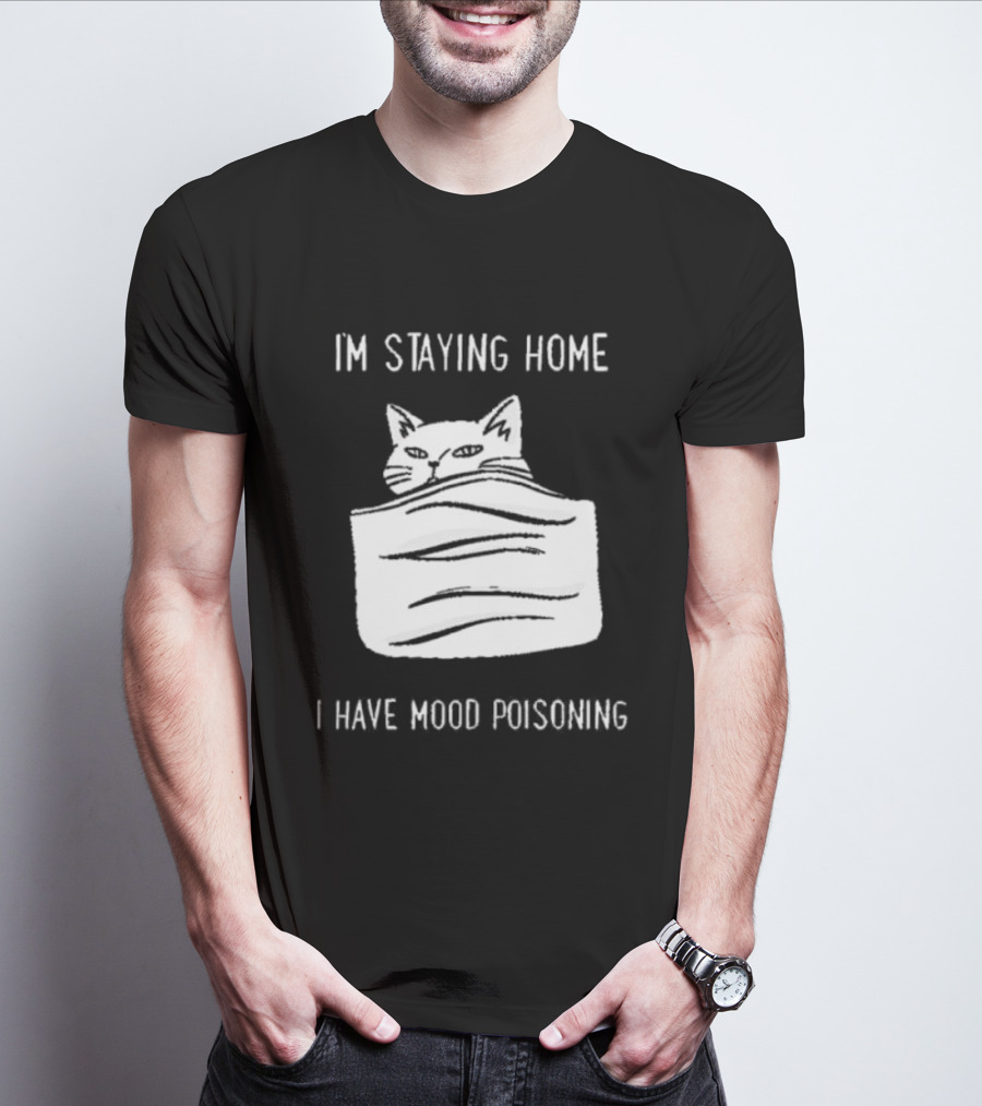 Cozy Peeking Cat I'm Staying Home I Have Mood Poisoning T-Shirt