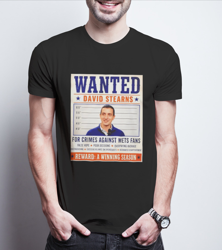 WANTED David Stearns Crimes Against Mets Fans Reward Winning Season False Hope Poor Decisions T-Shirt