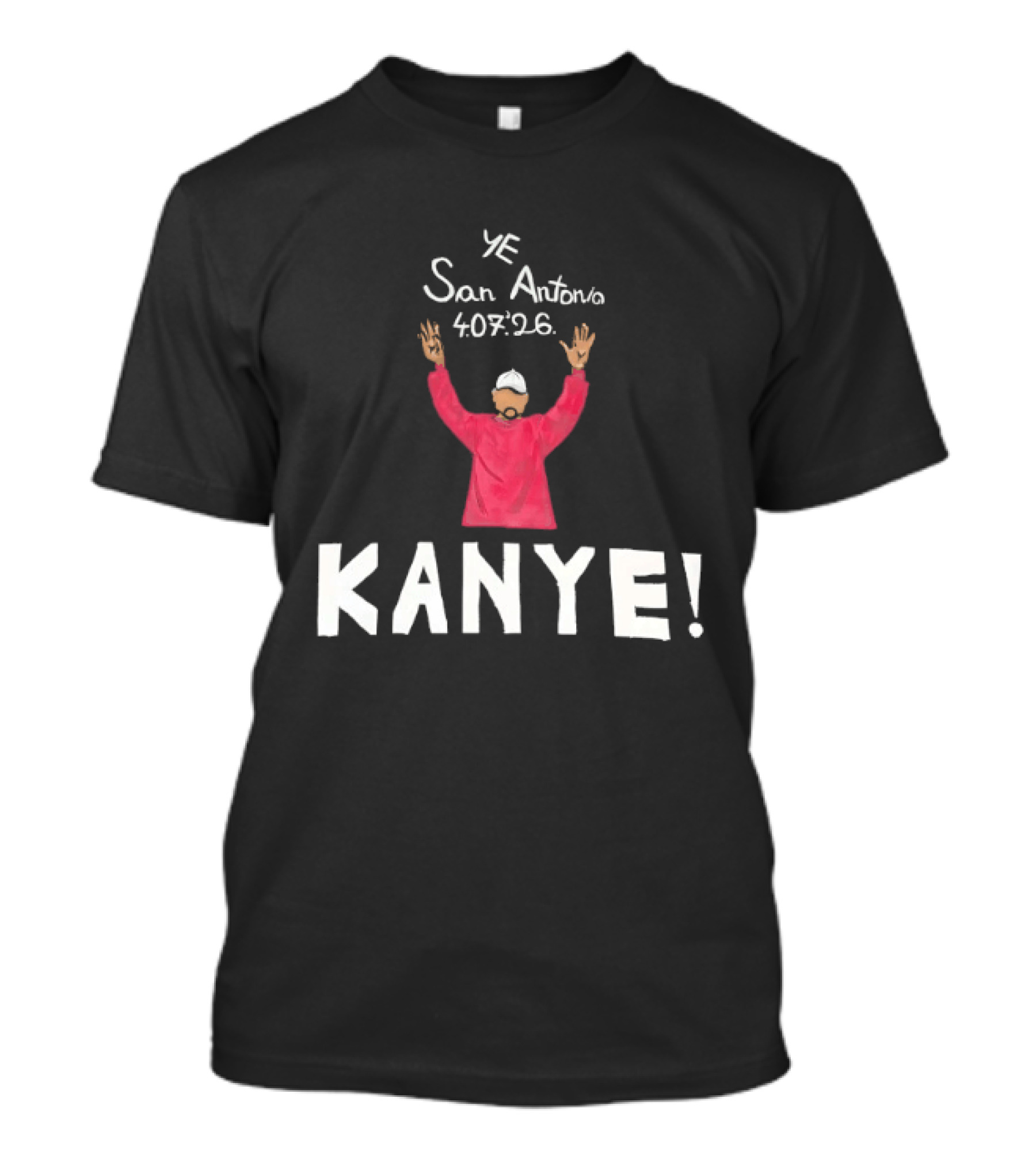 Kanye West Ye San Antonio 40726 KANYE! T-Shirt