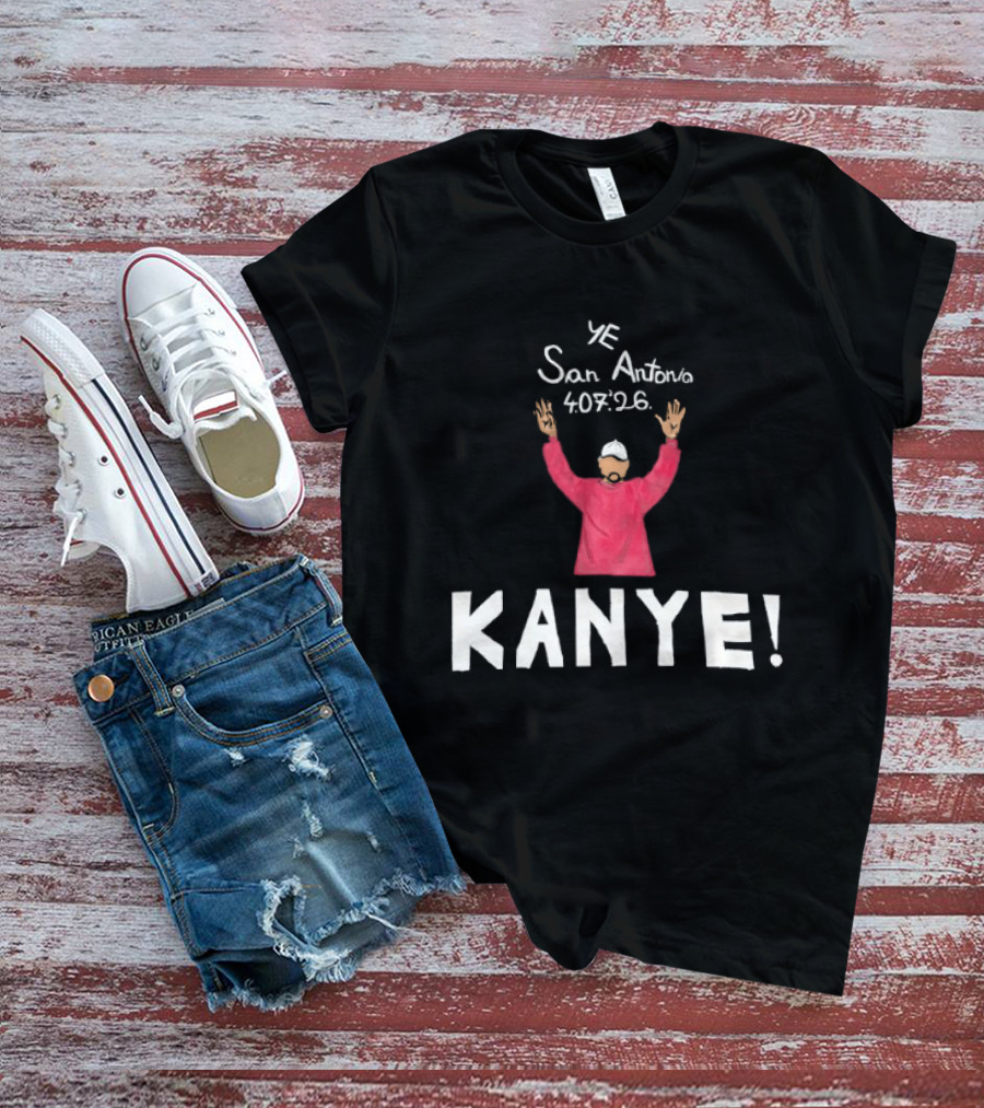 Kanye West Ye San Antonio 40726 KANYE! T-Shirt