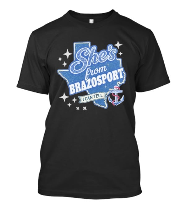 She's From Brazosport I Can Tell Exporters Anchor T-Shirt
