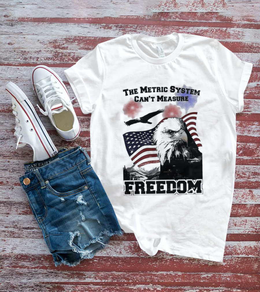 Bald Eagle American Flag The Metric System Can't Measure Freedom T-Shirt