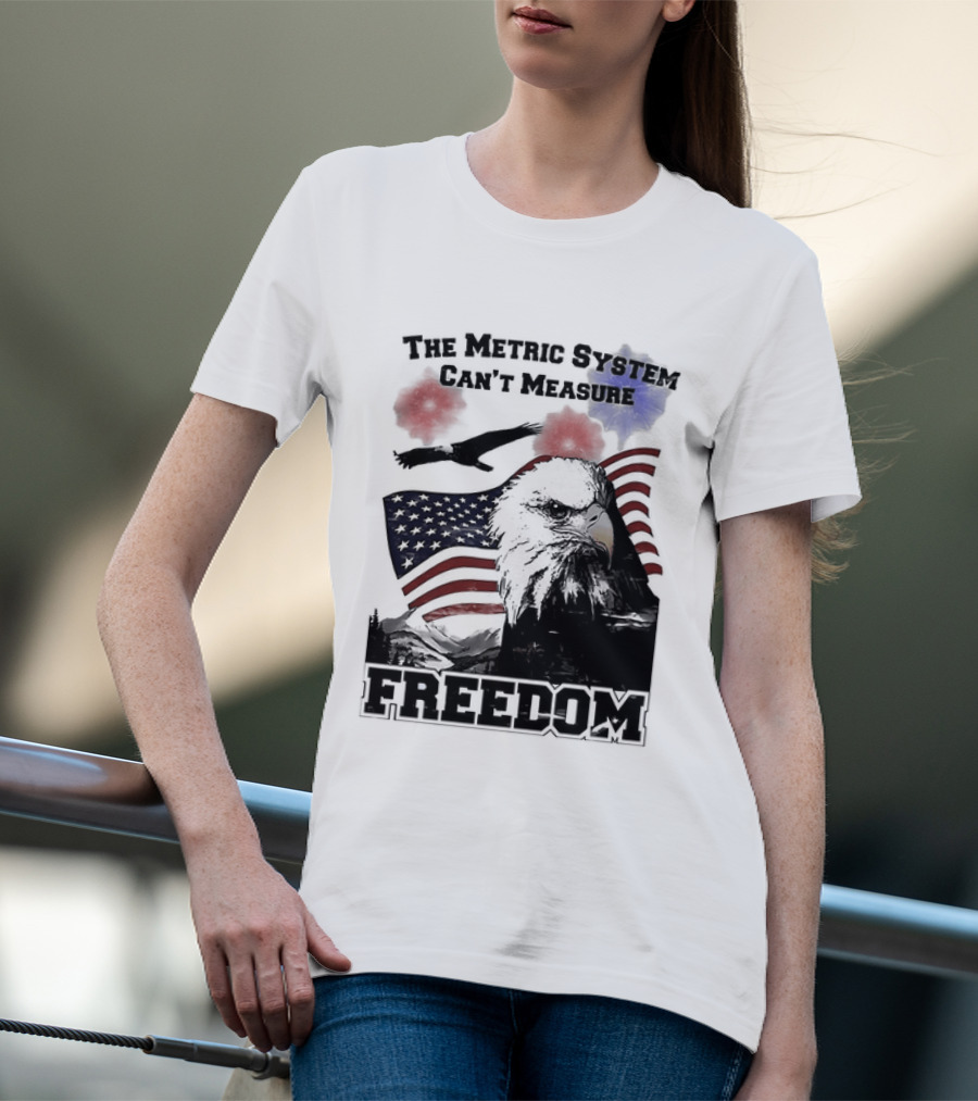 Bald Eagle American Flag The Metric System Can't Measure Freedom T-Shirt