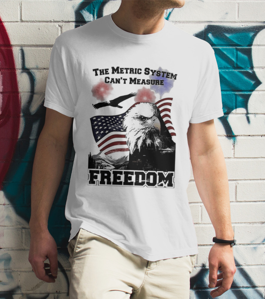 Bald Eagle American Flag The Metric System Can't Measure Freedom T-Shirt