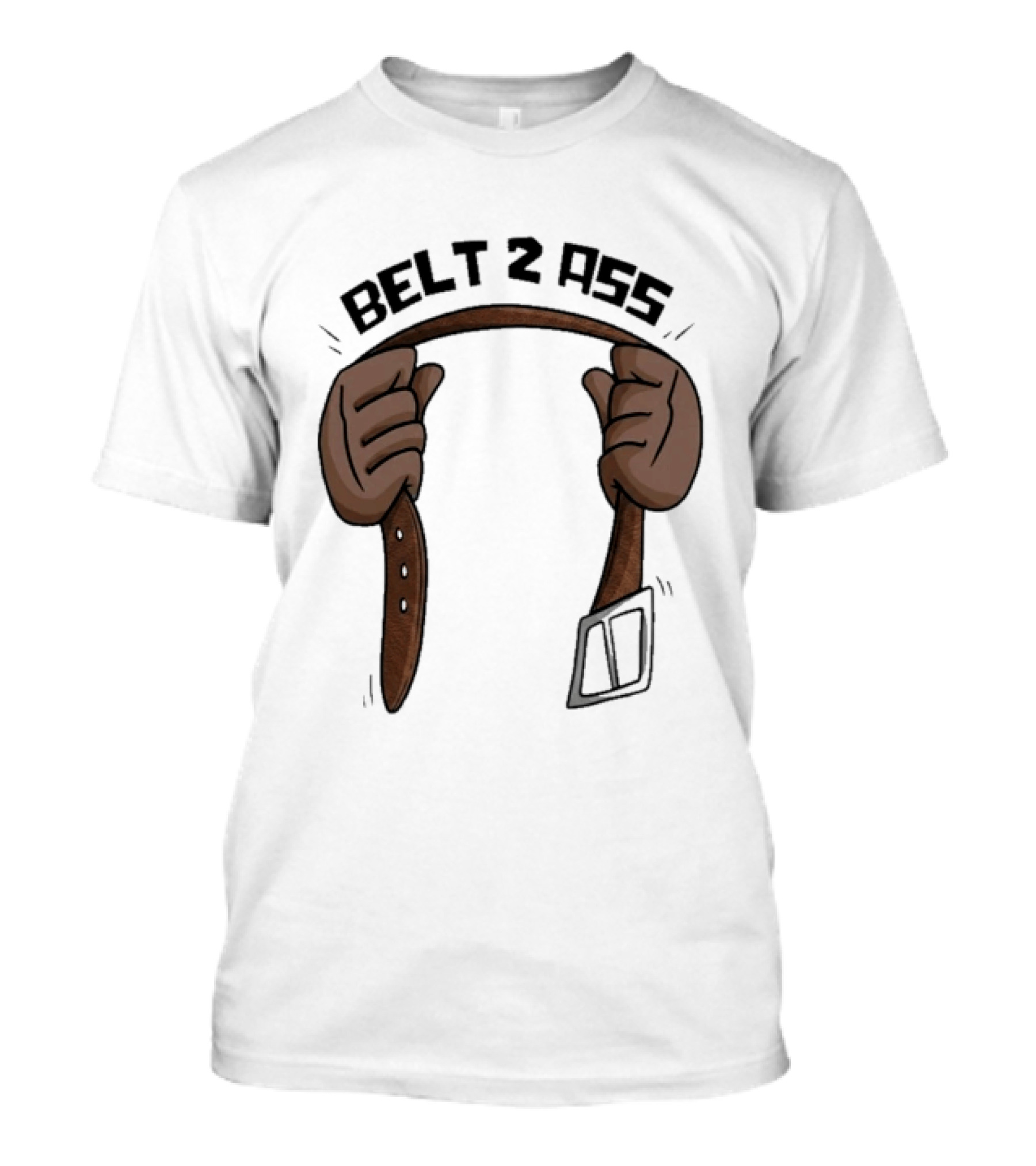 Belt 2 Ass Funny Belt Holding T-Shirt