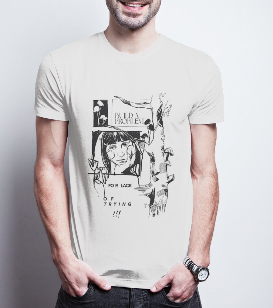Build A Problem For Lack Of Trying Patch T-Shirt