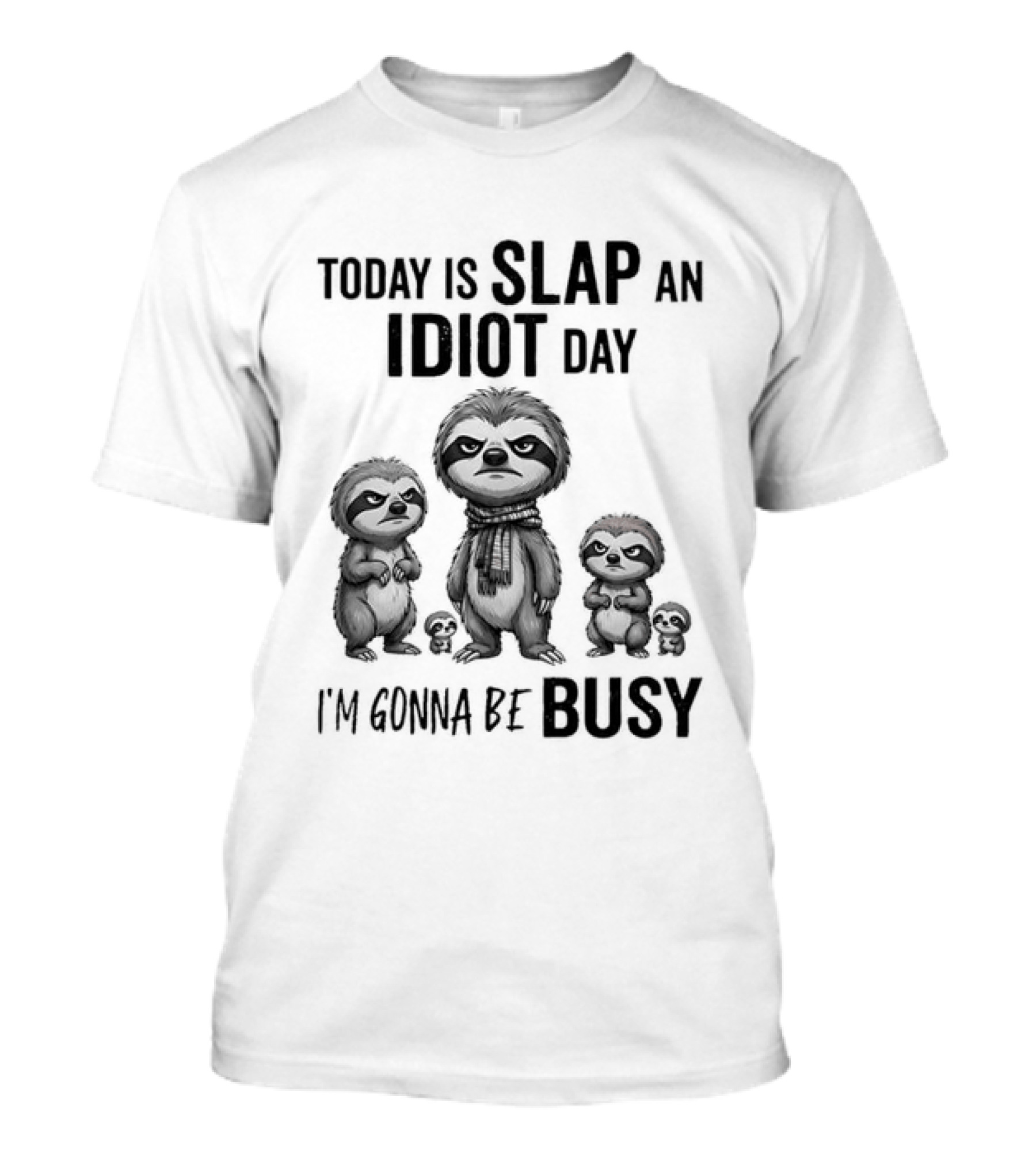 Today Is Slap An Idiot Day I'm Gonna Be Busy Sloth Animal Sarcasm T-Shirt