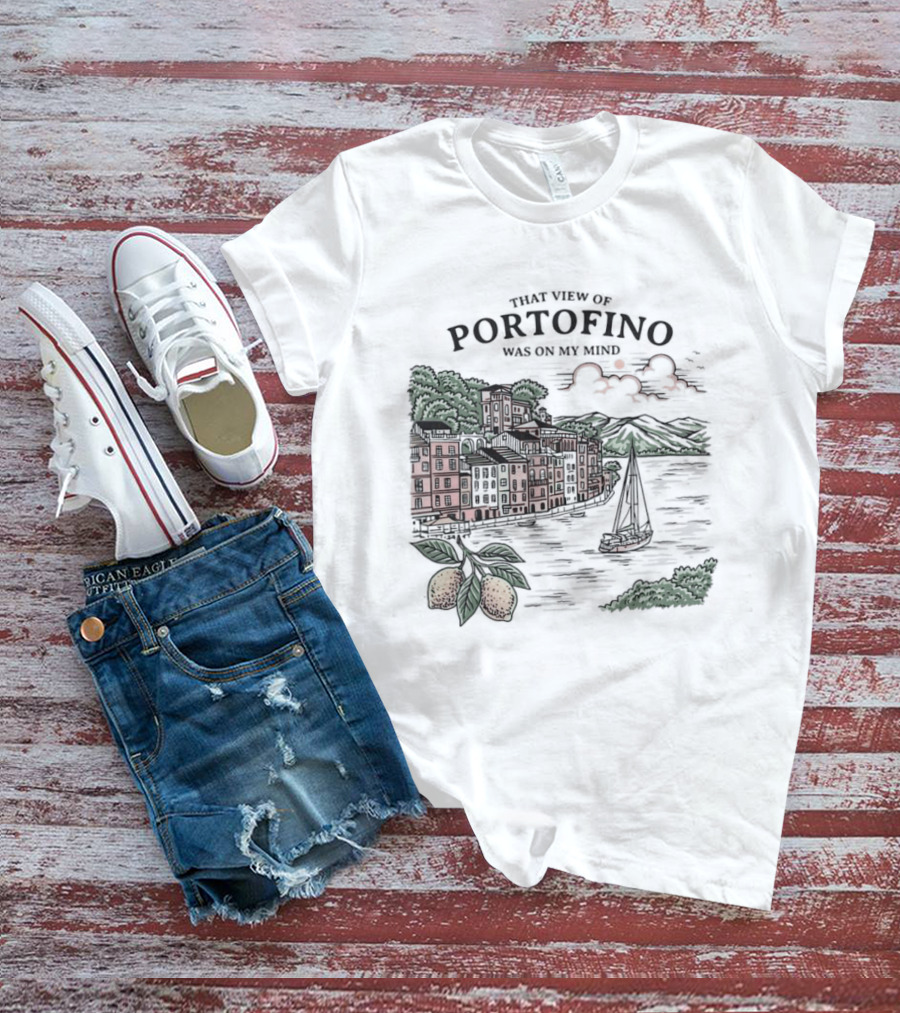 That View Of Portofino Was On My Mind Scenic Harbor Sailboat Lemons T-Shirt